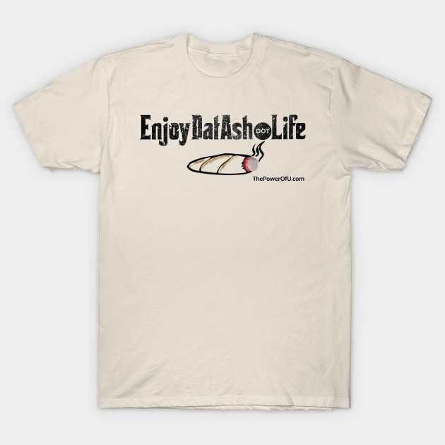 EnjoyDatAsh dot Life by ThePowerOfU